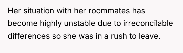 Her situation with her roommates has become highly unstable due...
