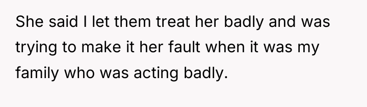 She said I let them treat her badly and was...