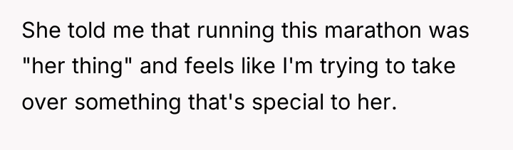 She told me that running this marathon was "her thing"...