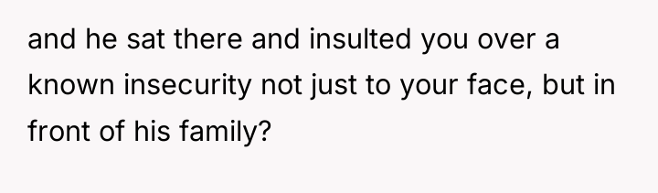 and he sat there and insulted you over a known...