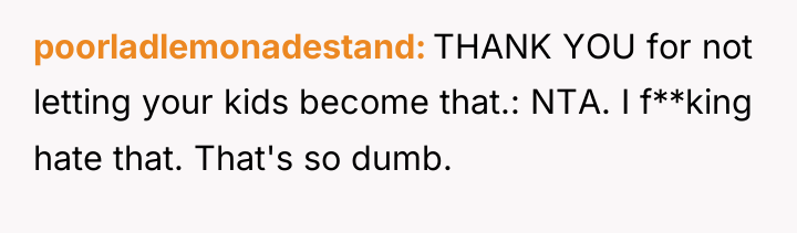 poorladlemonadestand THANK YOU for not letting your kids become that.:...