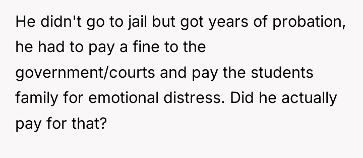 He didn't go to jail but got years of probation,...