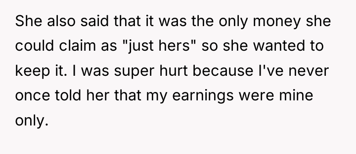 She also said that it was the only money she...