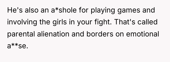 He's also an a*shole for playing games and involving the...
