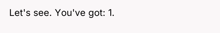 Let's see. You've got: 1.