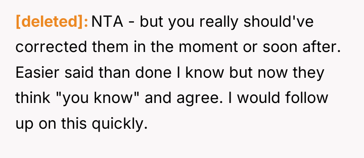 [deleted] NTA - but you really should've corrected them in...