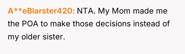 A**eBlarster420 NTA. My Mom made me the POA to make...