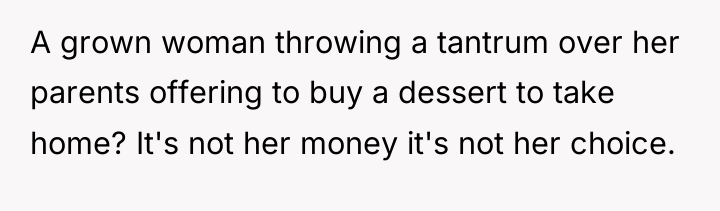 A grown woman throwing a tantrum over her parents offering...