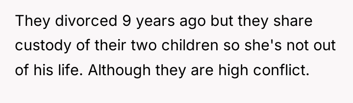 They divorced 9 years ago but they share custody of...