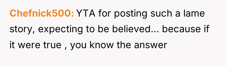 Chefnick500 YTA for posting such a lame story, expecting to...