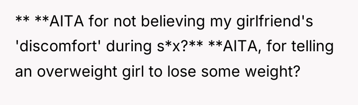 ** **AITA for not believing my girlfriend's 'discomfort' during s*x?**...