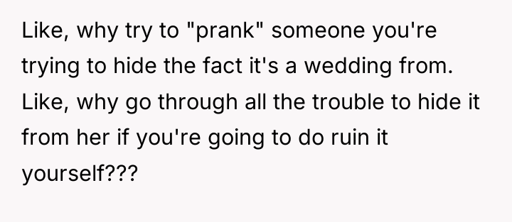 Like, why try to "prank" someone you're trying to hide...