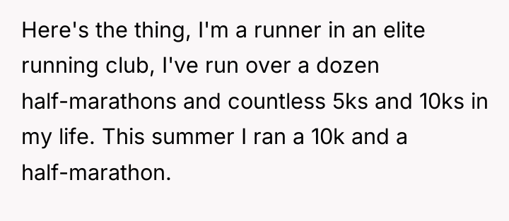 Here's the thing, I'm a runner in an elite running...