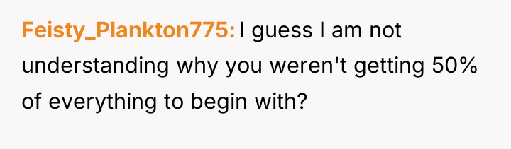 Feisty_Plankton775 I guess I am not understanding why you weren't...