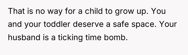 That is no way for a child to grow up....