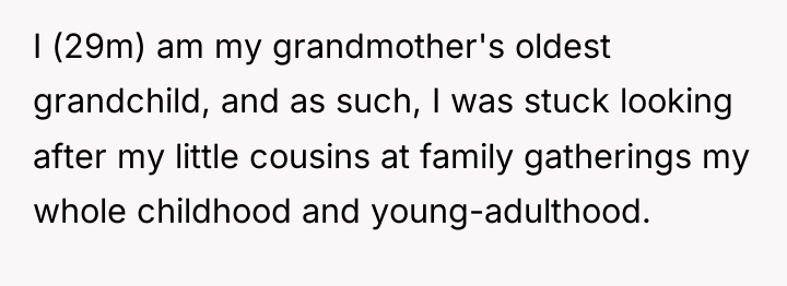 I (29m) am my grandmother's oldest grandchild, and as such,...