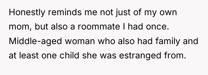 Honestly reminds me not just of my own mom, but...