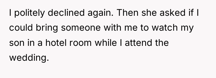 I politely declined again. Then she asked if I could...