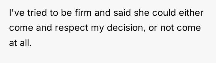 I've tried to be firm and said she could either...