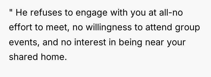 " He refuses to engage with you at all-no effort...