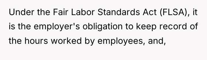 Under the Fair Labor Standards Act (FLSA), it is the...