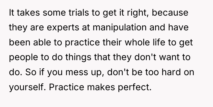 It takes some trials to get it right, because they...