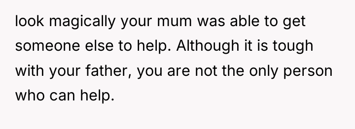 look magically your mum was able to get someone else...