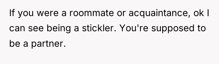 If you were a roommate or acquaintance, ok I can...