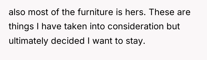 also most of the furniture is hers. These are things...