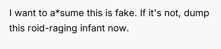 I want to a*sume this is fake. If it's not,...