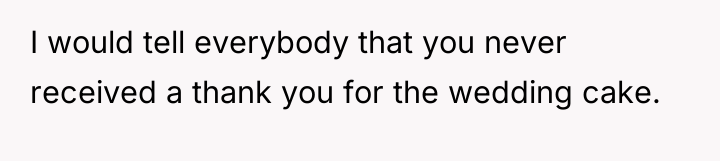 I would tell everybody that you never received a thank...