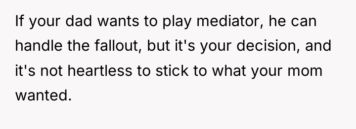 If your dad wants to play mediator, he can handle...