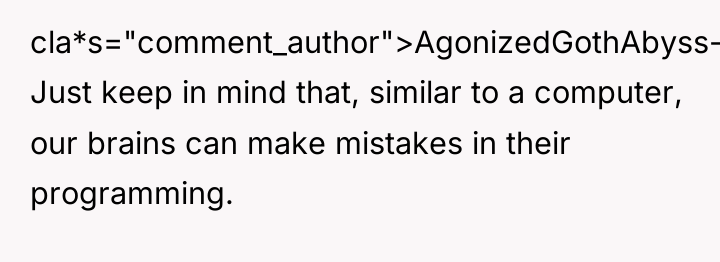 cla*s="comment_author">AgonizedGothAbyss-: Just keep in mind that, similar to a computer,...