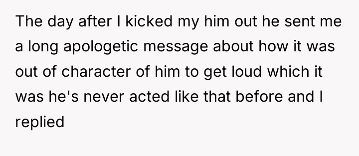 The day after I kicked my him out he sent...