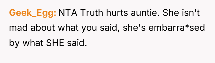 Geek_Egg NTA Truth hurts auntie. She isn't mad about what...