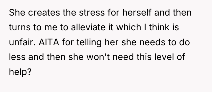 She creates the stress for herself and then turns to...
