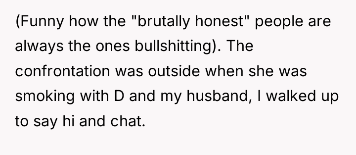 (Funny how the "brutally honest" people are always the ones...