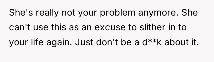 She's really not your problem anymore. She can't use this...