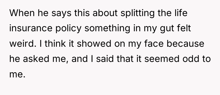 When he says this about splitting the life insurance policy...