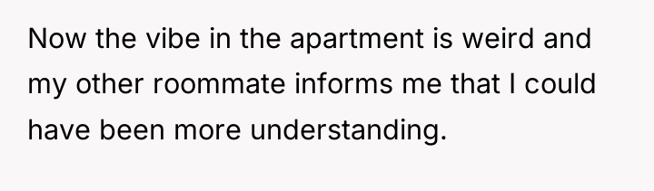 Now the vibe in the apartment is weird and my...