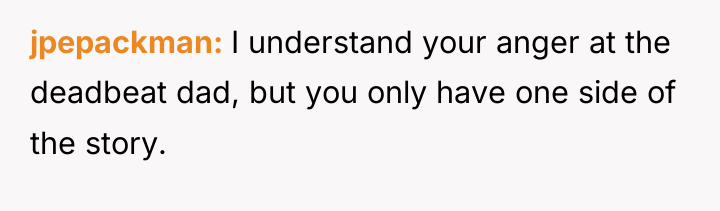 jpepackman I understand your anger at the deadbeat dad, but...