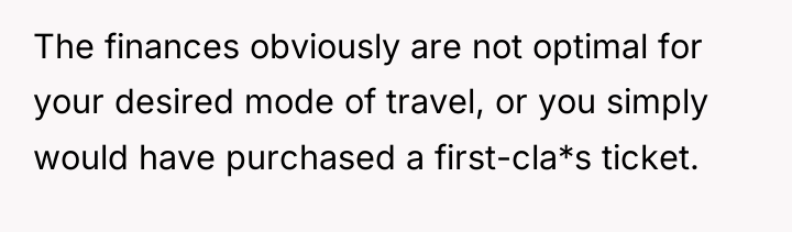 The finances obviously are not optimal for your desired mode...