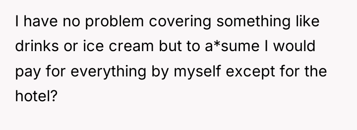 I have no problem covering something like drinks or ice...