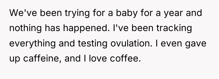 We've been trying for a baby for a year and...
