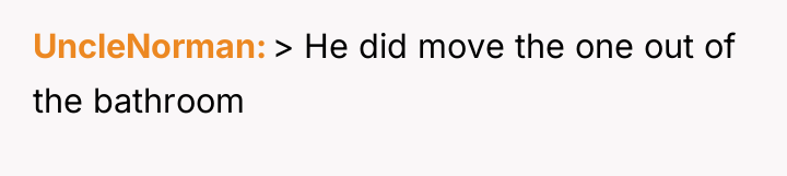 UncleNorman > He did move the one out of the...