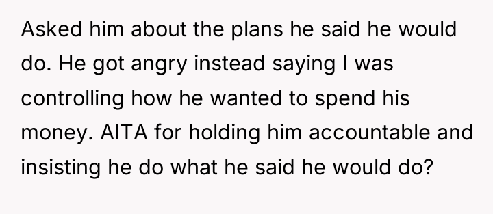 Asked him about the plans he said he would do....