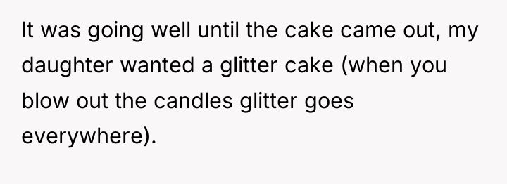 It was going well until the cake came out, my...