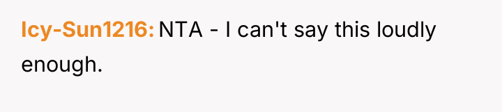 Icy-Sun1216 NTA - I can't say this loudly enough.