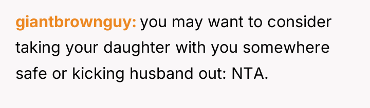giantbrownguy you may want to consider taking your daughter with...