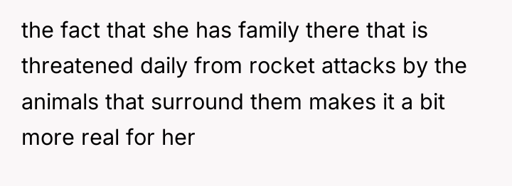 the fact that she has family there that is threatened...